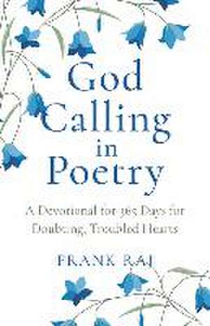 God Calling in Poetry – A Devotional for 365 Days for Doubting, Troubled Hearts de Frank Raj