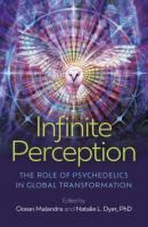 Infinite Perception – The Role of Psychedelics in Global Transformation de Ocean Malandra