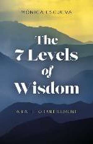 7 Levels of Wisdom, The – A Path to Fulfillment de MÃ³nica Esgueva