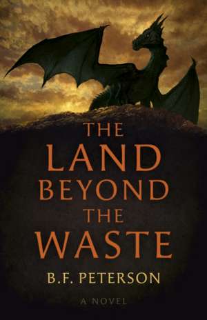 Land Beyond the Waste, The – A Novel de B. Peterson