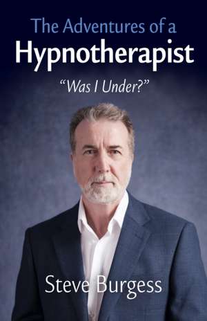 The Adventures of a Hypnotherapist de Steve Burgess