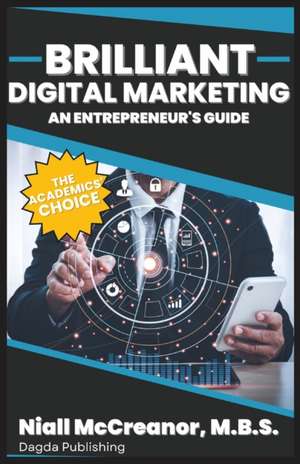 Brilliant Digital Marketing: An Entrepreneur's Guide de Niall McCreanor