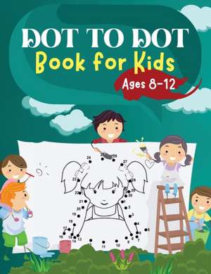 Dot to Dot Book for Kids Ages 8-12 de Penelope Moore