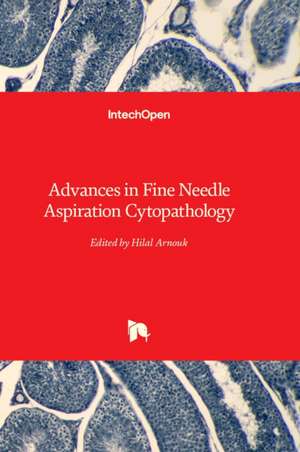 Advances in Fine Needle Aspiration Cytopathology de Hilal Arnouk