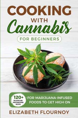 COOKING WITH CANNABIS FOR BEGINNERS de Elizabeth Flournoy