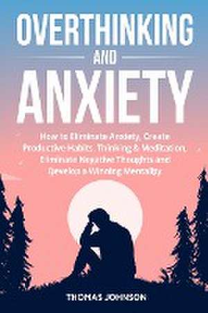 Overthinking and Anxiety de Thomas Johnson