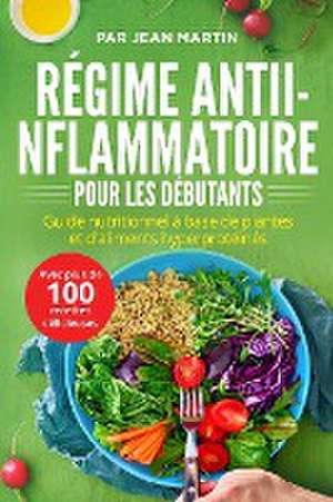 Régime antiinflammatoire pour les débutants de Par Jean Martin