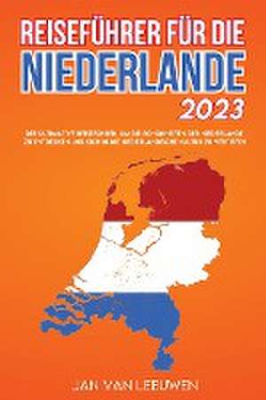 Reiseführer für die Niederlande 2023 de Jan Van Leeuwen