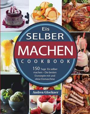 Eis selber machen 2021 de Andrea Glockner