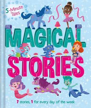 5 Minute Tales: Magical Stories: With 7 Stories, 1 for Every Day of the Week de Igloobooks