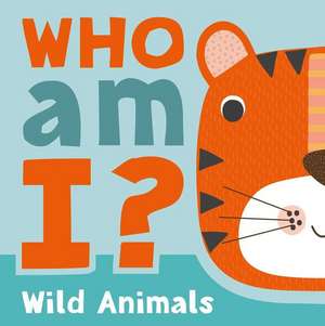 Who Am I? Wild Animals: Interactive Lift-The-Flap Guessing Game Book for Babies & Toddlers de Igloobooks