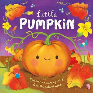 Nature Stories: Little Pumpkin-Discover an Amazing Story from the Natural World de Igloobooks