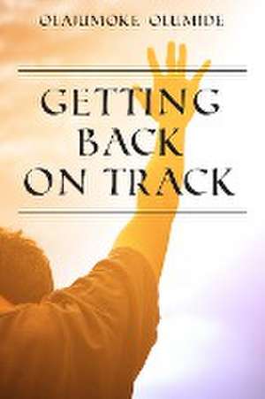 Getting Back on Track de Olajumoke Olumide