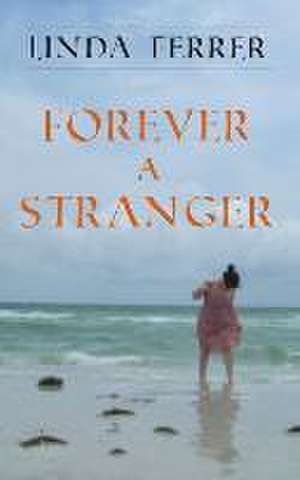 Forever a Stranger de Linda Ferrer