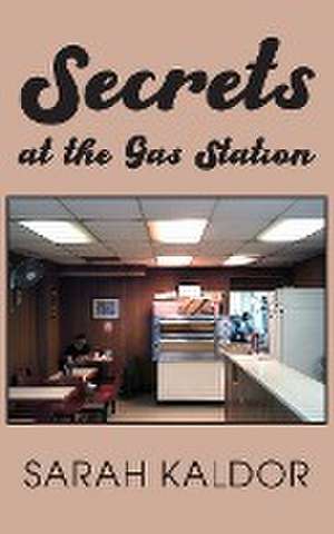 Secrets at the Gas Station de Sarah Kaldor