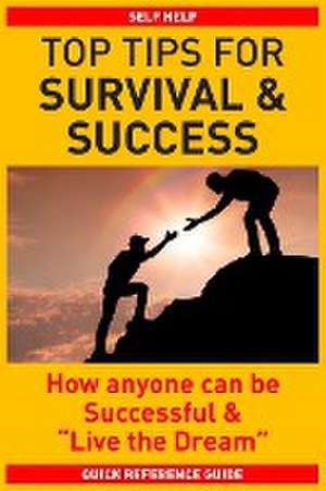 TOP TIPS FOR SURVIVAL & SUCCESS de Harj Mahil