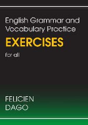 English Grammar and Vocabulary Practice Exercises for all de Felicien Dago