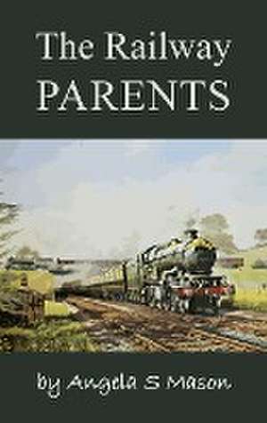 The Railway Parents de Angela Mason