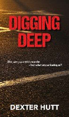 Digging Deep de Dexter Hutt