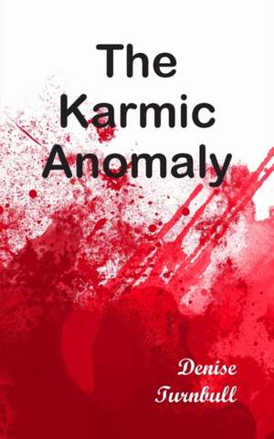 The Karmic Anomaly de Denise Turnbull