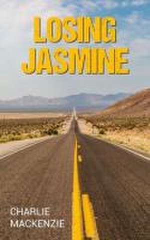 Losing Jasmine de Charlie MacKenzie