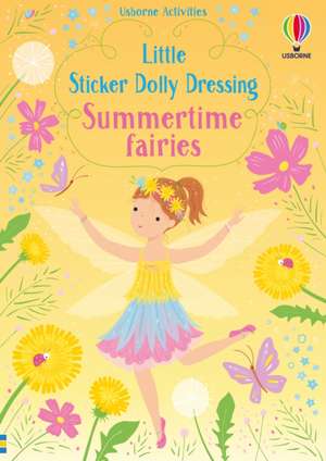 Little Sticker Dolly Dressing Summertime Fairies de Fiona Watt