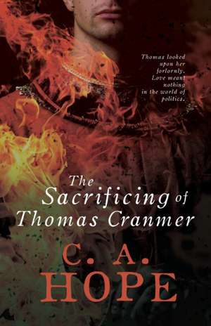 The Sacrificing of Thomas Cranmer de Christine Hope