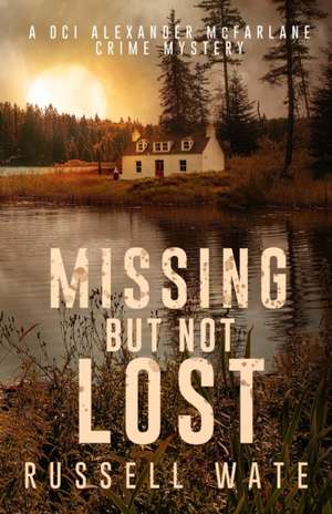 Missing But Not Lost de Russell Wate