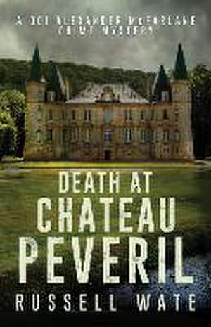 Death at Chateau Peveril de Russell Wate