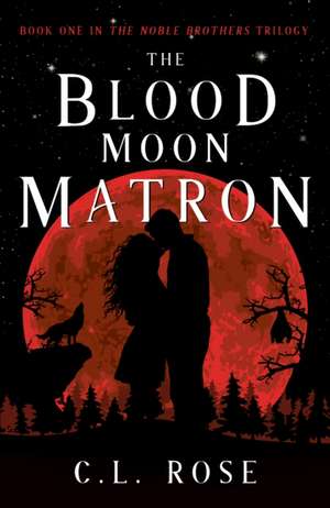 The Blood Moon Matron de C. L. Rose