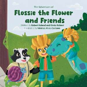 The Adventures of Flossie the Flower and Friends: Sammy rolled down the hill de Robert Boland