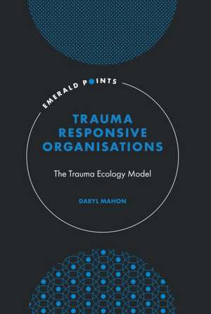 Trauma-Responsive Organisations de Daryl Mahon