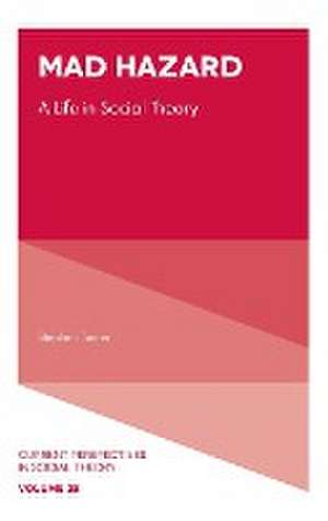 Mad Hazard – A Life in Social Theory de Stephen Turner