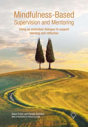 Mindfulness-Based Supervision and Mentoring de Alison Evans