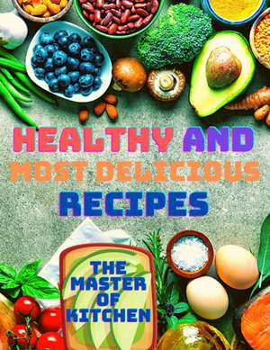 Healthy and Most Delicious Recipes de Sorens Books