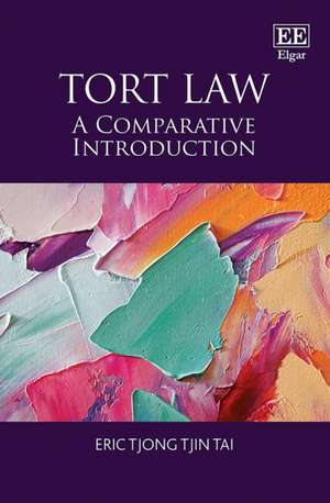 Tort Law – A Comparative Introduction de Eric Tjong Tjin Tai