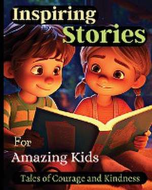 Inspiring Stories For Amazing Kids de Emily Soto