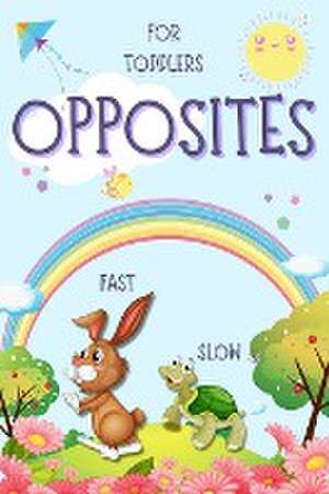 Opposites for Toddlers de Toby Olsbot