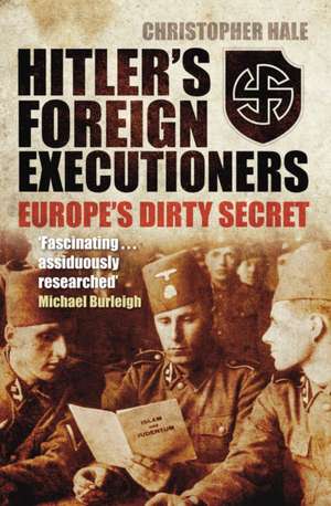 Hitler's Foreign Executioners de Christopher Hale