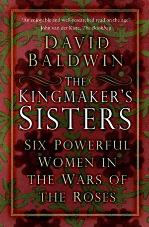 The Kingmaker's Sisters de David Baldwin