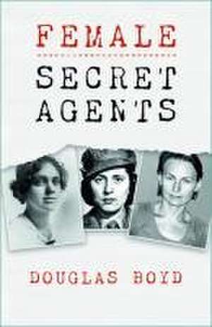 Female Secret Agents de Douglas Boyd