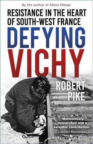 Defying Vichy de Robert Pike