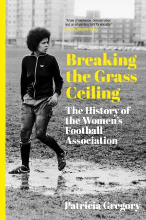 Breaking the Grass Ceiling de Patricia Gregory