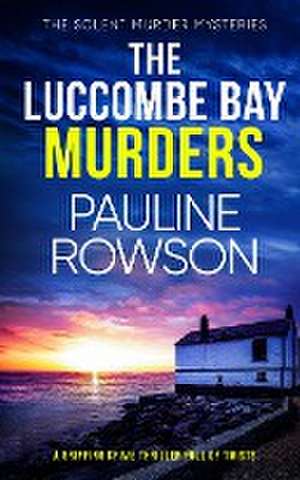 LUCCOMBE BAY MURDERS a gripping crime thriller full of twists de Pauline Rowson