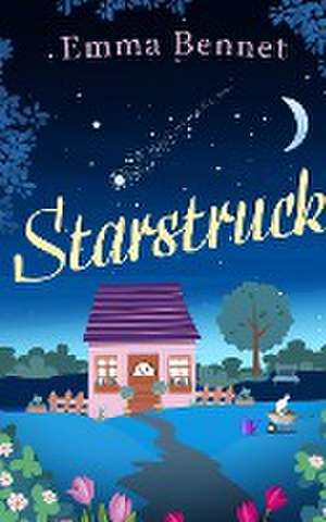 STARSTRUCK a heartwarming, feel-good romance to fall in love with de Emma Bennet