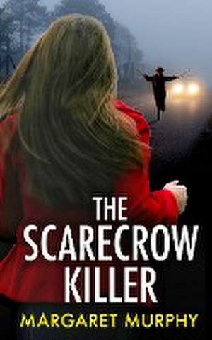 THE SCARECROW KILLER an unputdownable crime thriller full of twists de Margaret Murphy