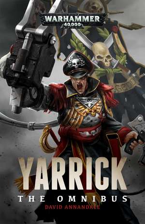 Yarrick: The Omnibus de David Annandale