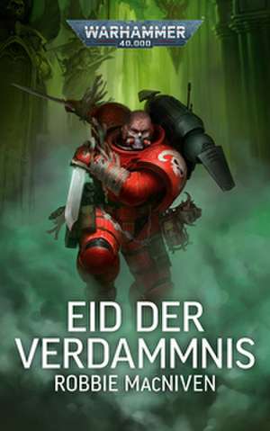 Warhammer 40.000 - Eid der Verdammnis de Robbie Macniven