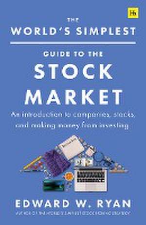 The World's Simplest Guide to the Stock Market de Edward W Ryan