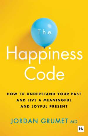 The Happiness Code de Jordan Grumet